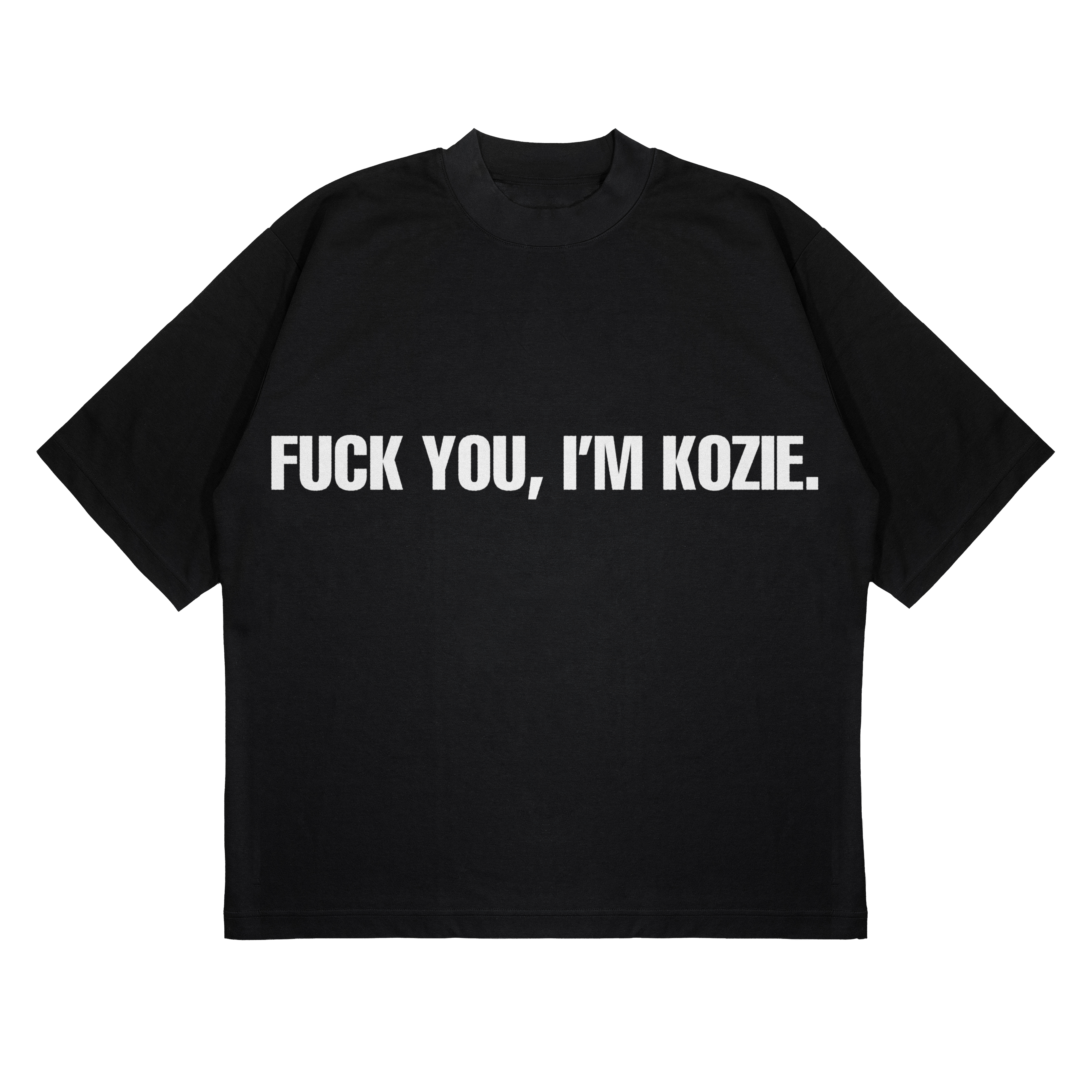 FUCK YOU, I'M KOZIE(BLACK)