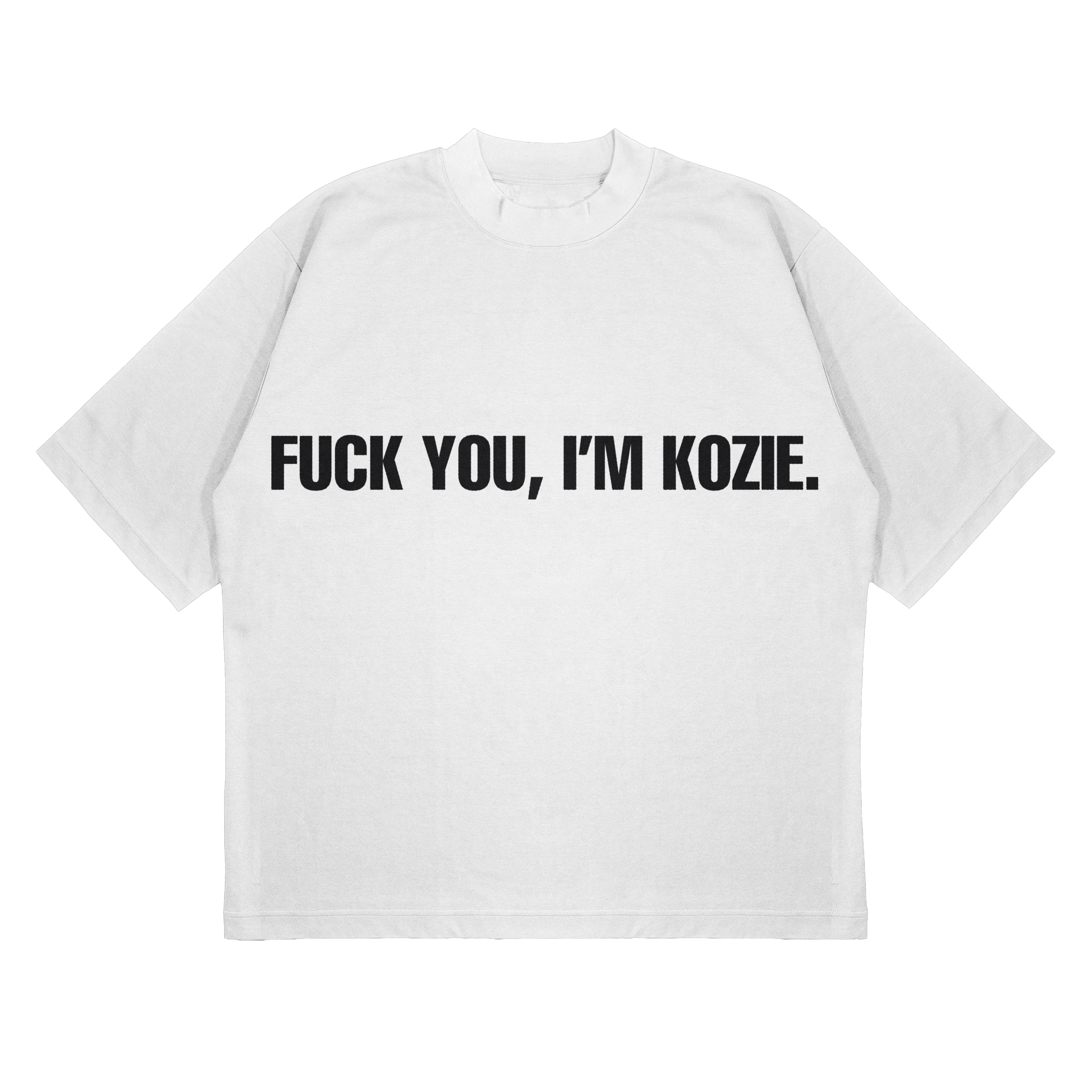 FUCK YOU, I'M KOZIE(White)